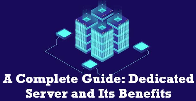 A Complete Guide: Dedicated Server and Its Benefits