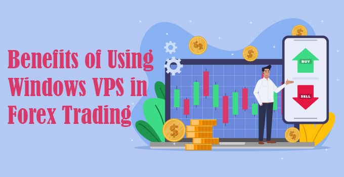 Benefits of Using Windows VPS in Forex Trading