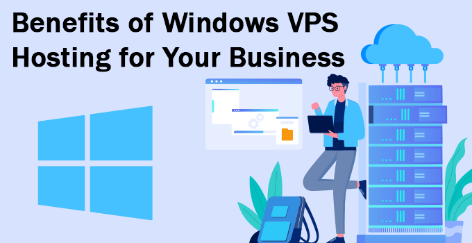 Benefits of Windows VPS Hosting for Your Business