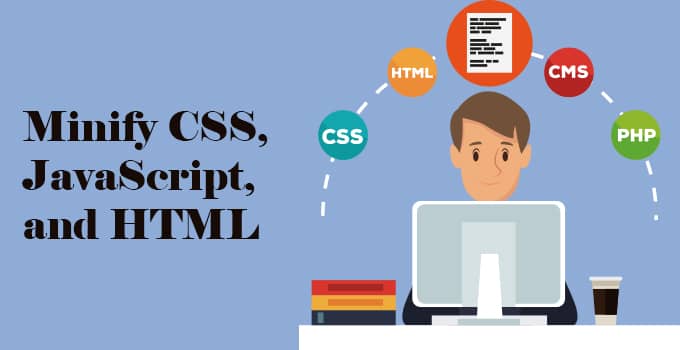 Minify CSS, JavaScript, and HTML