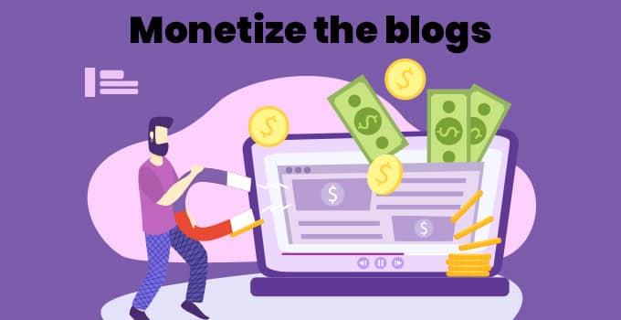 Monetize the blogs