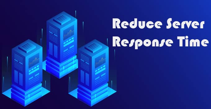 Reduce Server Response Time