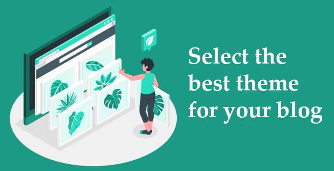 Select the best theme for your blog