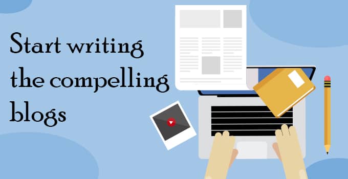 Start writing the compelling blogs