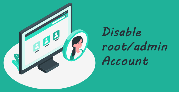 Disable root/admin Account