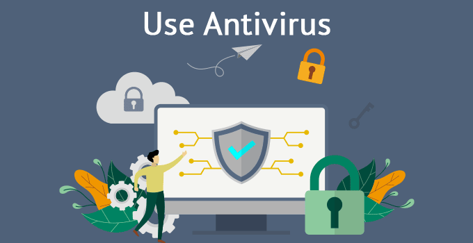 Use Antivirus