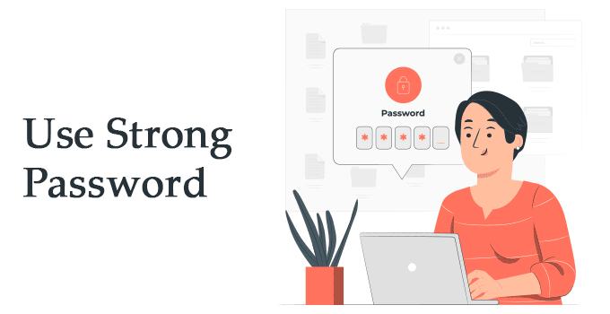 Use Strong Password