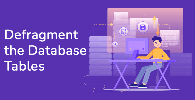 Defragment the Database Tables