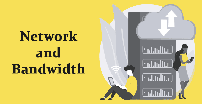 Network and Bandwidth
