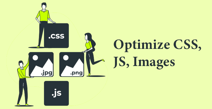 Optimize CSS, JS, Images