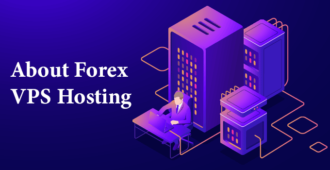 About Forex VPS Hosting
