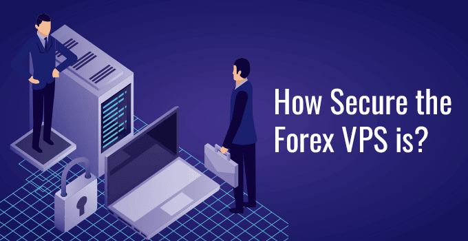 How Secure the Forex VPS is?