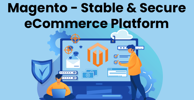 Magento - Stable & Secure eCommerce Platform