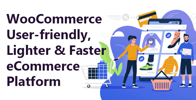 WooCommerce - User-friendly, Lighter & Faster eCommerce Platform