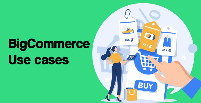 BigCommerce Use cases
