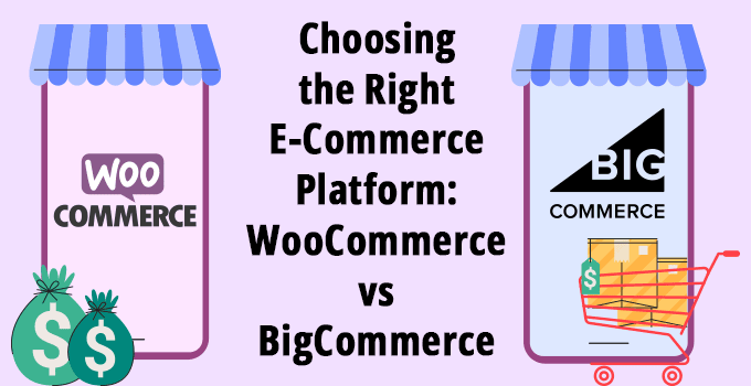 Choosing the Right E-Commerce Platform: WooCommerce vs BigCommerce