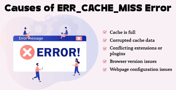 Causes of ERR_CACHE_MISS Error