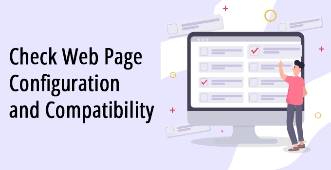 Check Web Page Configuration and Compatibility