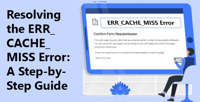 How to Fix the ERR_CACHE_MISS Error