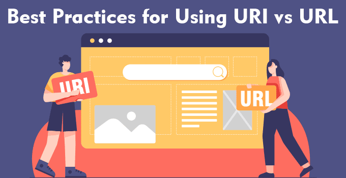 Best Practices for Using URI vs URL