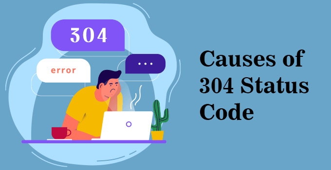 Causes of 304 Status Code