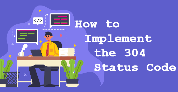 How to Implement the 304 Status Code
