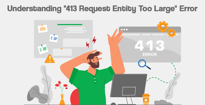 Understanding 413 Request Entity Too Large Error