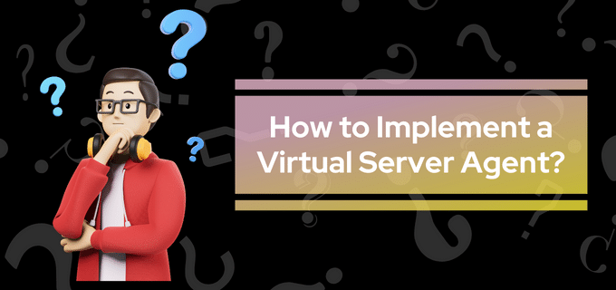 How to Implement a Virtual Server Agent?
