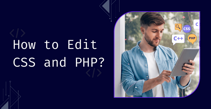 How to Edit CSS and PHP