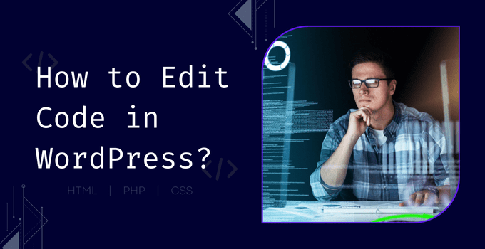 How to Edit Code in WordPress?