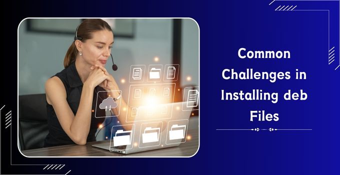 Common Challenges in Installing deb Files
