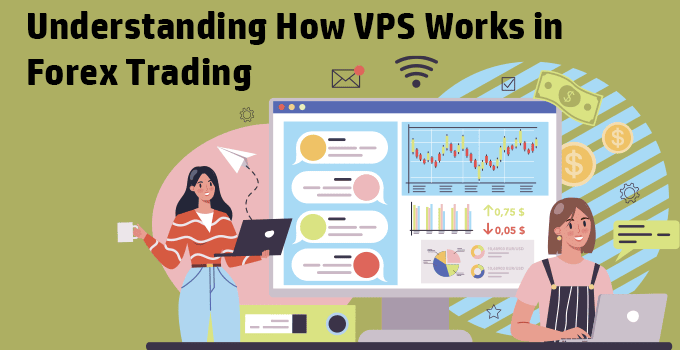 Understanding How VPS Works in Forex Trading