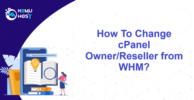 How To Change cPanel Owner/Reseller from WHM?