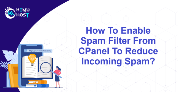 How To Activate Spam Filters in cPanel To Reduce Incoming Spam?