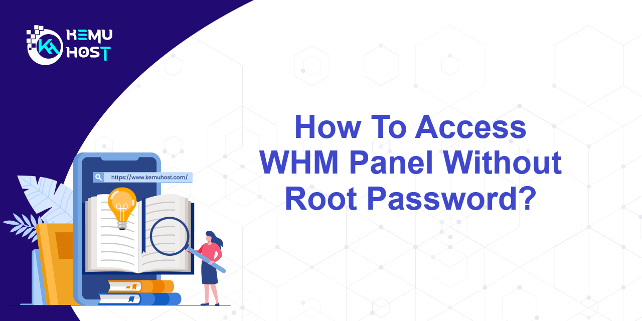 Access WHM Panel Without Root Password KemuHost