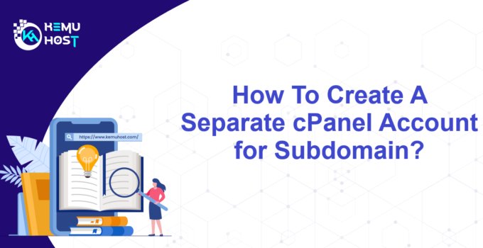 Create A Separate cPanel Account for Subdomain